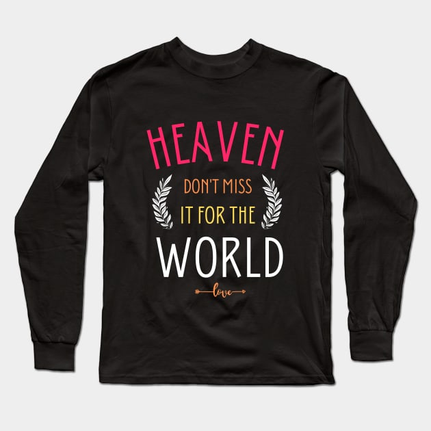 Heaven don't miss it for the world Long Sleeve T-Shirt by cypryanus